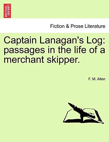 Captain Lanagan's Log: passages in the life of a merchant skipper.