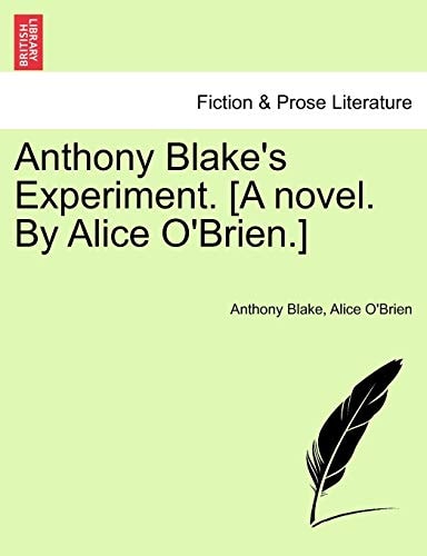 Anthony Blake's Experiment. [A novel. By Alice O'Brien.]