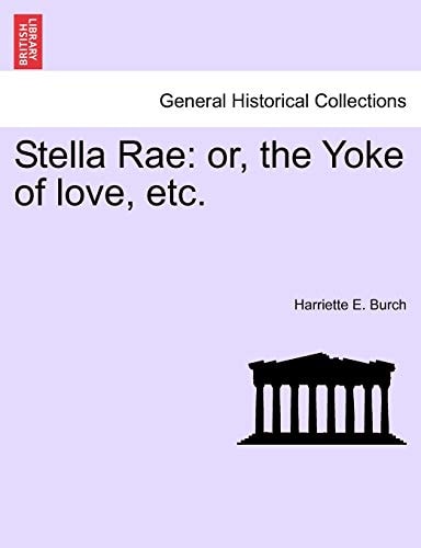 Stella Rae: or, the Yoke of love, etc.