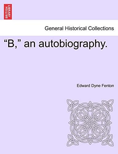 "B," an autobiography.