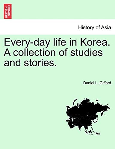 Every-day life in Korea. A collection of studies and stories.