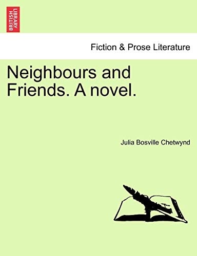 Neighbours and Friends. A novel.