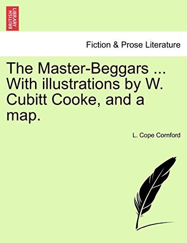 The Master-Beggars ... With illustrations by W. Cubitt Cooke, and a map.