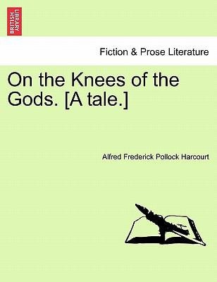 On the Knees of the Gods. [A tale.]