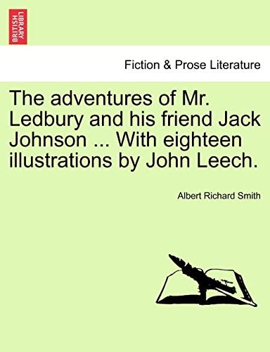 The adventures of Mr. Ledbury and his friend Jack Johnson ... With eighteen illustrations by John Leech.