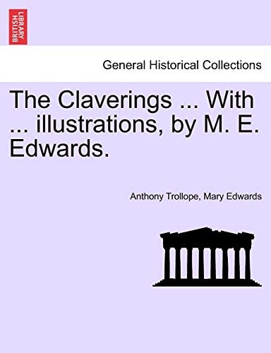 The Claverings ... With ... illustrations, by M. E. Edwards.