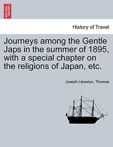 Journeys among the Gentle Japs in the summer of 1895, with a special chapter on the religions of Japan, etc.
