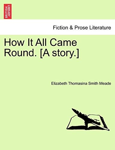 How It All Came Round. [A story.]