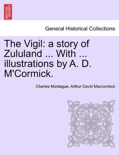 The Vigil: a story of Zululand ... With ... illustrations by A. D. M'Cormick.