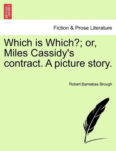 Which is Which?; or, Miles Cassidy's contract. A picture story.