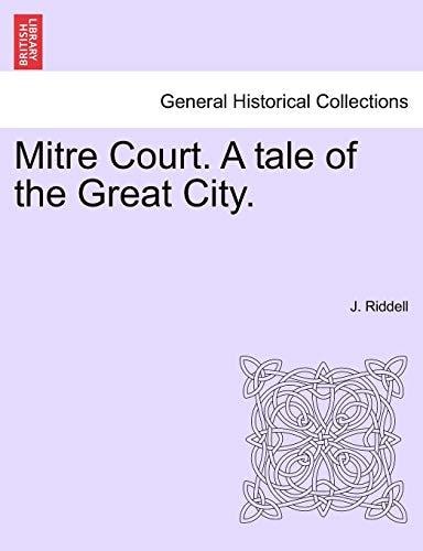 Mitre Court. A tale of the Great City.