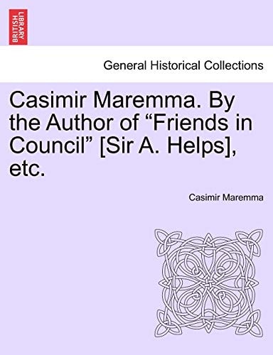 Casimir Maremma. By the Author of "Friends in Council" [Sir A. Helps], etc. Volume 1.