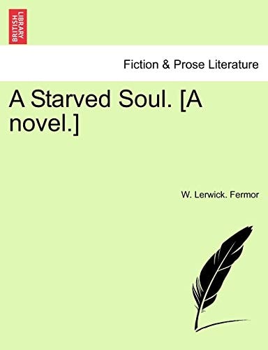 A Starved Soul. [A novel.]