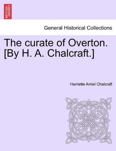 The curate of Overton. [By H. A. Chalcraft.]
