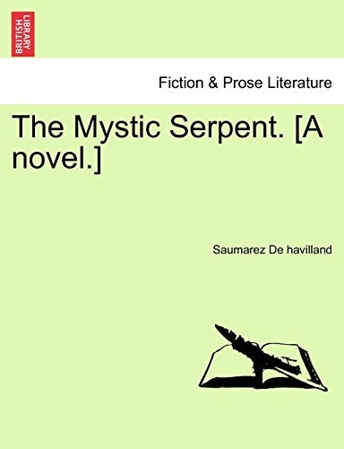 The Mystic Serpent. [A novel.]