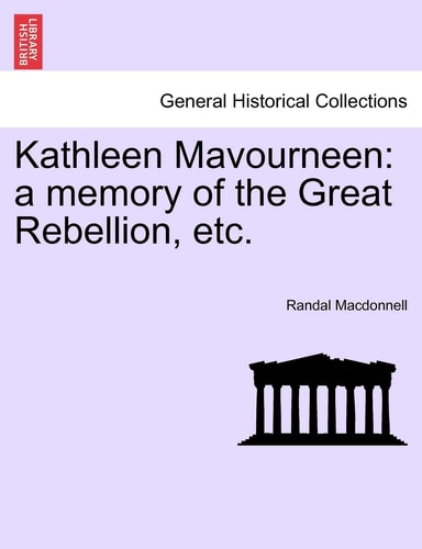 Kathleen Mavourneen: a memory of the Great Rebellion, etc.