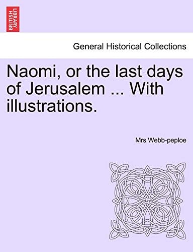 Naomi, or the last days of Jerusalem ... With illustrations.