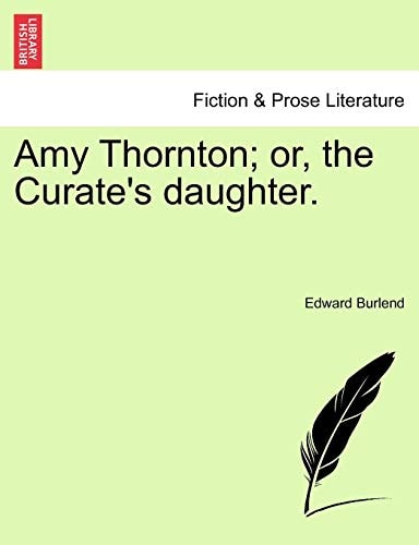 Amy Thornton; or, the Curate's daughter.