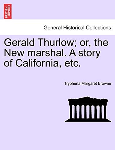 Gerald Thurlow; or, the New marshal. A story of California, etc.