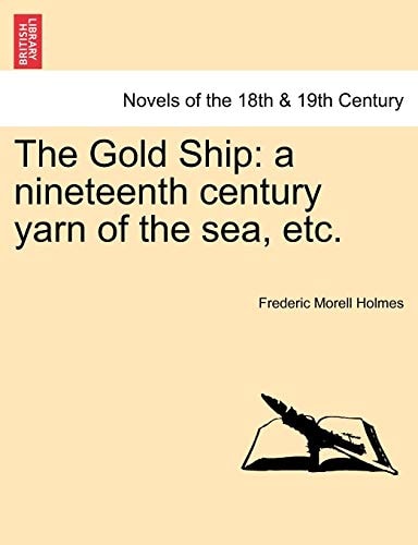 The Gold Ship: A Nineteenth Century Yarn of the Sea, Etc.