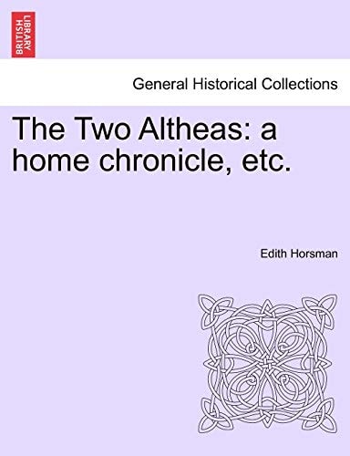 The Two Altheas: a home chronicle, etc.
