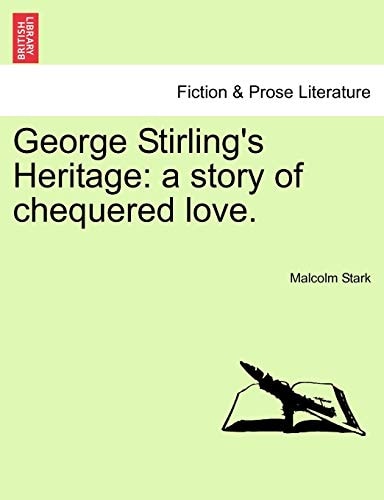 George Stirling's Heritage: a story of chequered love.