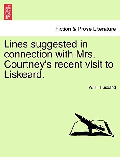 Lines suggested in connection with Mrs. Courtney's recent visit to Liskeard.
