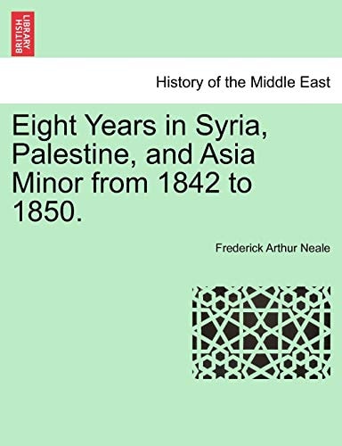 Eight Years in Syria, Palestine, and Asia Minor from 1842 to 1850.