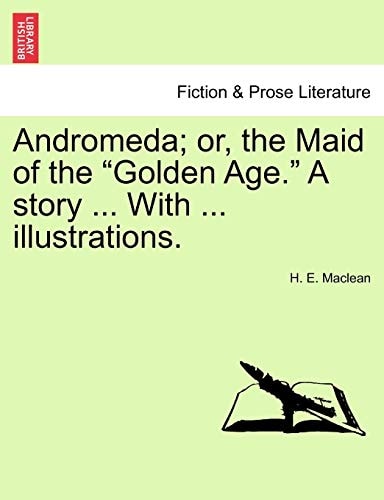 Andromeda; or, the Maid of the "Golden Age." A story ... With ... illustrations.