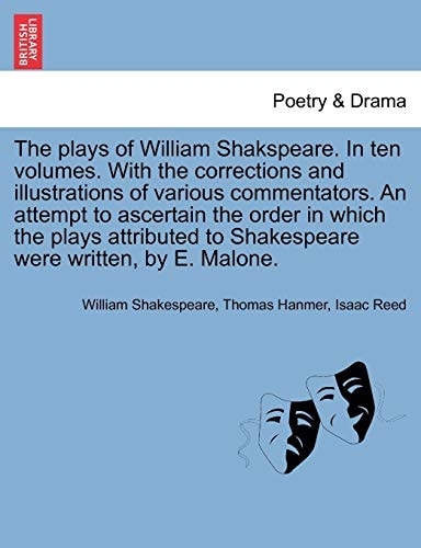 The plays of William Shakspeare. In ten volumes. With the corrections and illustrations of various commentators. An attempt to ascertain the order in ... were written, by E. Malone. Vol. V.