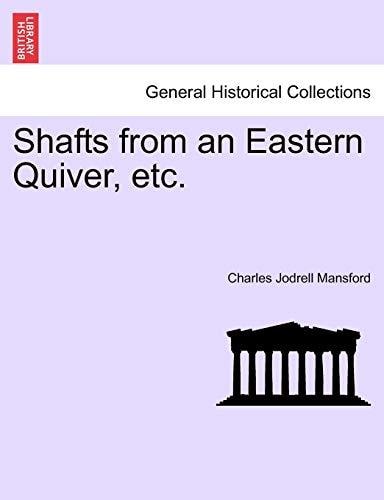 Shafts from an Eastern Quiver, etc.