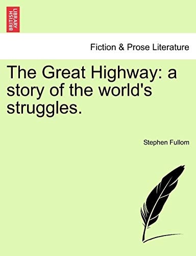 The Great Highway: a story of the world's struggles.