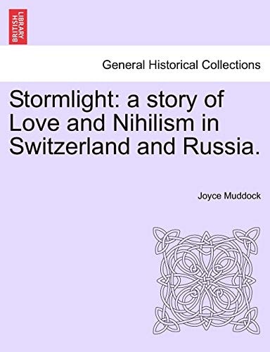 Stormlight: a story of Love and Nihilism in Switzerland and Russia.