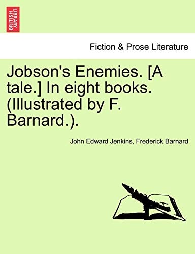 Jobson's Enemies. [A tale.] In eight books. (Illustrated by F. Barnard.).