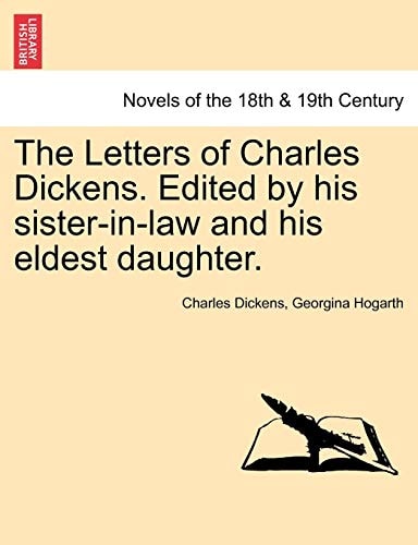 The Letters of Charles Dickens. Edited by his sister-in-law and his eldest daughter.