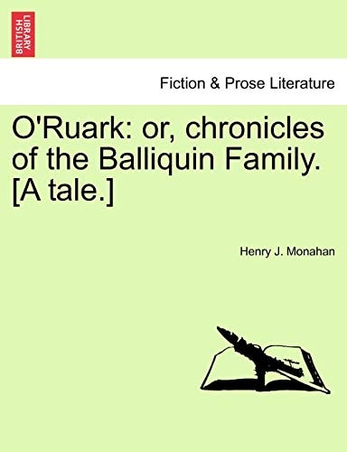 O'Ruark: or, chronicles of the Balliquin Family. [A tale.]