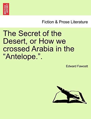 The Secret of the Desert, or How we crossed Arabia in the "Antelope.".