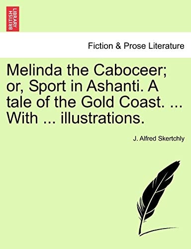 Melinda the Caboceer; or, Sport in Ashanti. A tale of the Gold Coast. ... With ... illustrations.
