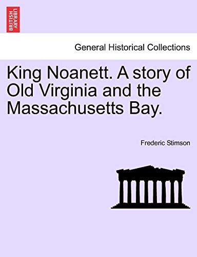 King Noanett. A story of Old Virginia and the Massachusetts Bay.