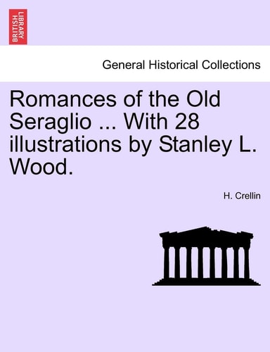 Romances of the Old Seraglio ... With 28 illustrations by Stanley L. Wood.