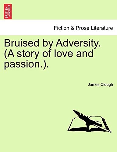 Bruised by Adversity. (A story of love and passion.).