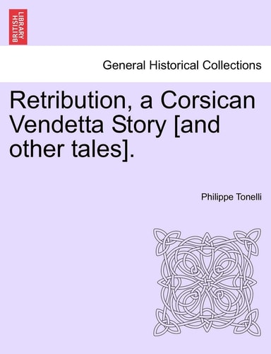 Retribution, a Corsican Vendetta Story [And Other Tales].