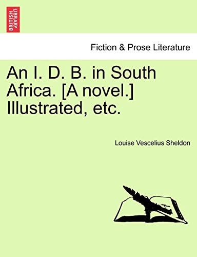 An I. D. B. in South Africa. [A novel.] Illustrated, etc.