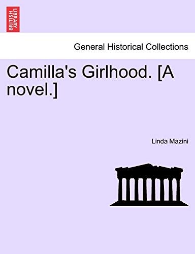 Camilla's Girlhood. [A novel.]