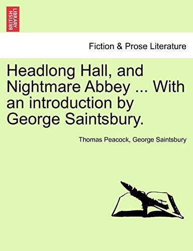 Headlong Hall, and Nightmare Abbey ... With an introduction by George Saintsbury.
