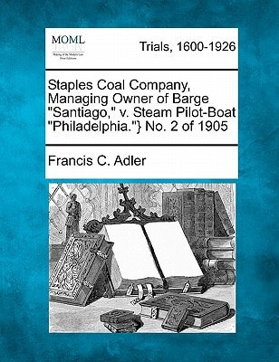 Staples Coal Company, Managing Owner of Barge "Santiago," v. Steam Pilot-Boat "Philadelphia."} No. 2 of 1905