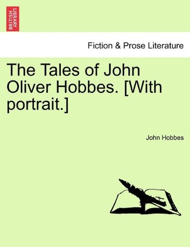 The Tales of John Oliver Hobbes. [With portrait.]