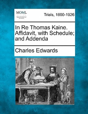 In Re Thomas Kaine. Affidavit, with Schedule; And Addenda