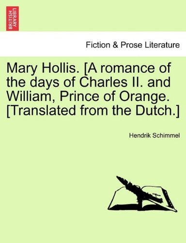 Mary Hollis. [A romance of the days of Charles II. and William, Prince of Orange. [Translated from the Dutch.]