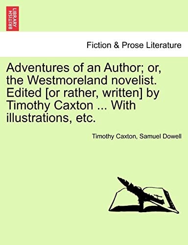 Adventures of an Author; or, the Westmoreland novelist. Edited [or rather, written] by Timothy Caxton ... With illustrations, etc.